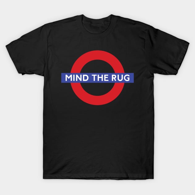 Mind the Rug T-Shirt by BayAreaMontessoriAssociation(BAMA)